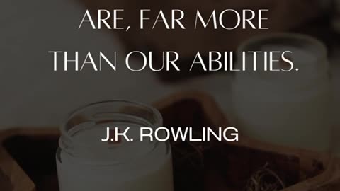 "It is our choices, Harry, that show what we truly are, far more than our abilities."