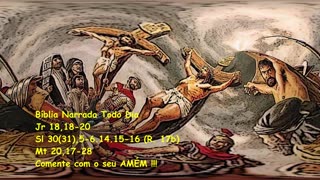 Eles o condenarão à morte - Jeremias 18,18-20 - Salmos 30(31) - Mateus 20,17-28