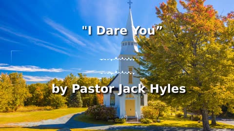 📖🕯 Old Fashioned Bible Preachers: "I Dare You” by Pastor Jack Hyles