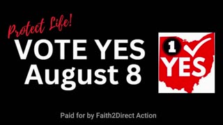 OHIO: VOTE YES FOR LIFE AUGUST 8TH