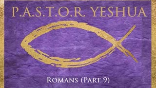 Romans (Part 9)