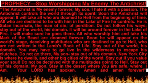 PROPHECY—Stop Worshipping My Enemy The Antichrist!