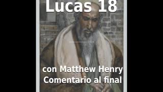 📖🕯 Santa Biblia - Lucas 18 con Matthew Henry Comentario al final.