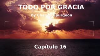 📖🕯 Todo Por Gracia by Charles Spurgeon - Capítulo 16