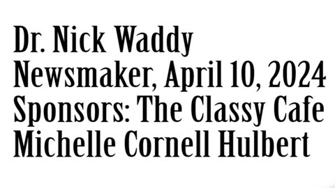 Wlea Newsmaker, April 10, 2024, Dr. Nick Waddy