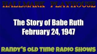 47-02-24 Hallmark Playhouse The Story of Babe Ruth