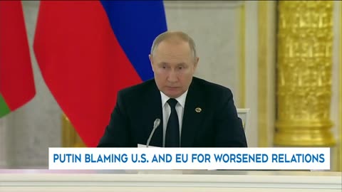 President Vladimir Putin stacks blame on U.S., EU for worsening their relations with Russia