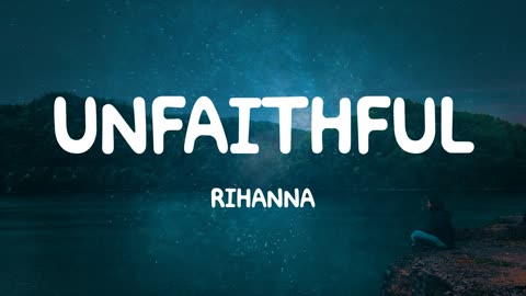 Unfaithful - Rihanna (Lyrics Video)