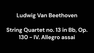 String Quartet no. 13 in Bb, Op. 130 - IV. Allegro assai