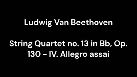 String Quartet no. 13 in Bb, Op. 130 - IV. Allegro assai