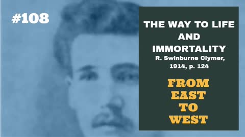 #108: FROM EAST TO WEST: The Way To Life and Immortality, Reuben Swinburne Clymer, 1914, p. 124