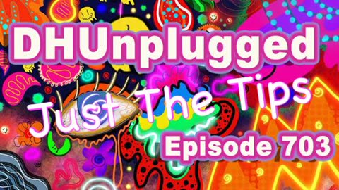 DHUnplugged #703 – Just The Tips