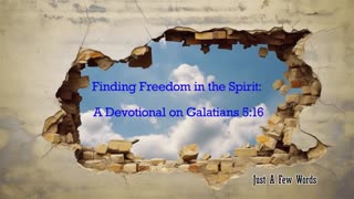 Finding Freedom in the Spirit: A Devotional on Galatians 5:16