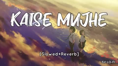 Kaise Mujhe [Slowed+Reverb] by____zee