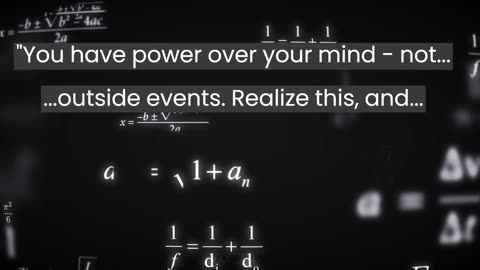 You have power over your mind not...