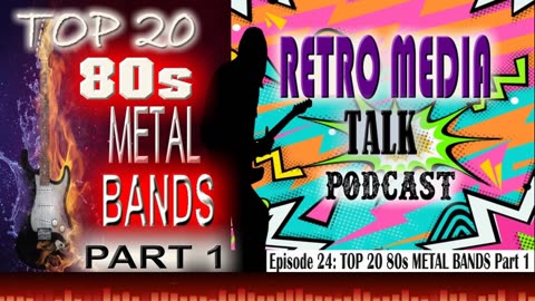 Top 80s Metal Bands Part 1 - Episode 24 : Retro Media Talk | Podcast