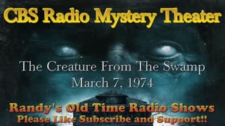 CBS Radio Mystery Theater The Creature From The Swamp