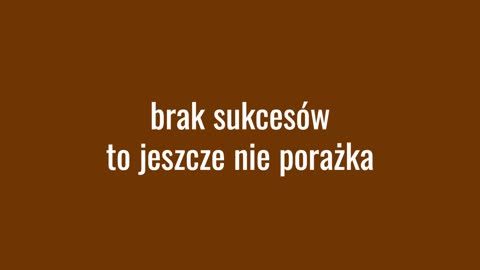 brak sukcesu to jeszcze nie porażka ...