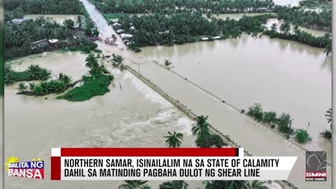 Northern Samar, isinailalim na sa state of calamity dahil sa matinding pagbaha dulot ng shear line