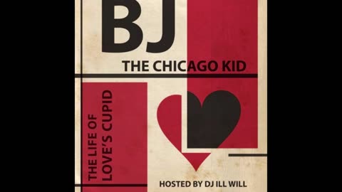 BJ The Chicago Kid - The Life Of Loves Cupid Mixtape