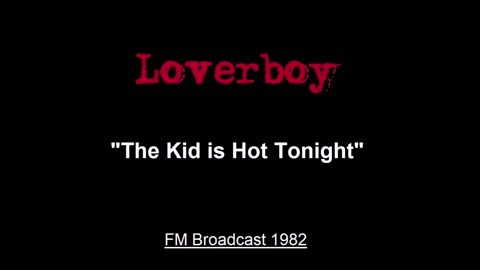 Loverboy - The Kid is Hot Tonight (Live in Lincoln, Nebraska 1982) FM Broadcast