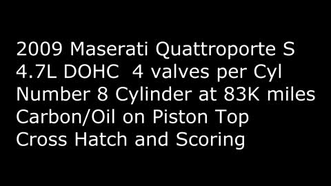 2009 Maserati QP-S Oil on Piston Tops and Bore Scoring
