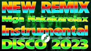 New Remix Mga Nakakarelax na Instrumental Disco 2023 / Viral Philippines.