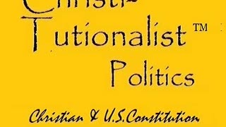 ChristiTutionalist (TM) Politics podcast (about yesterday, today, tomorrow)