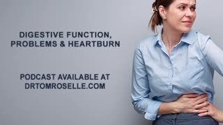 Digestive Function, Problems and Heartburn