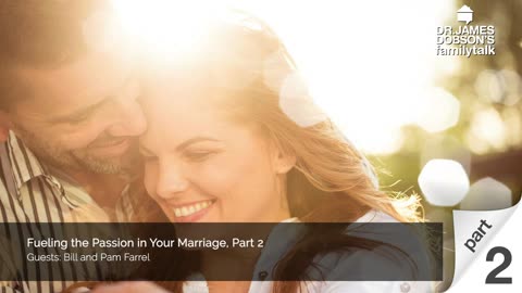 Fueling the Passion in Your Marriage - Part 2 with Guests Bill and Pam Farrel