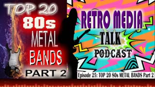 Top 80s Metal Bands Part 2- Episode 25 : Retro Media Talk | Podcast