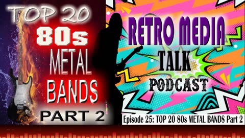 Top 80s Metal Bands Part 2- Episode 25 : Retro Media Talk | Podcast