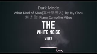 What Kind of Man(算什麼男人) by Jay Chou(周杰倫) Piano Campfire Vibes | The White Noise Vibes