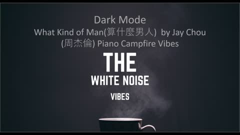 What Kind of Man(算什麼男人) by Jay Chou(周杰倫) Piano Campfire Vibes | The White Noise Vibes