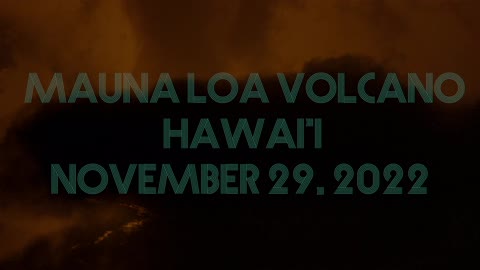Mauna Loa Volcano Hawai'i - Eruption November 29, 2022