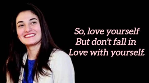 Love Yourself But Don't Fall In Love With Yourself || Muniba Mazari || Motivational Video