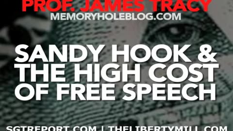 Sandy Hook & The High Cost of Free Speech -- Prof. James Tracy - SGTreport.com - 2016