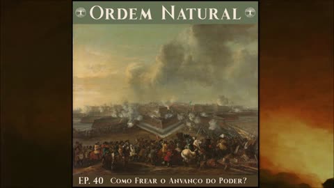 Episódio 40 - Ordem Natural Descontruindo a Modernidade: O Poder, de Bertrand de Jouvenel (Parte6)