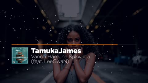 TamukaJames - Hanzi Hamuna Kukwana