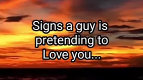 Signs a guy is pretending to love you..#love#malefacts