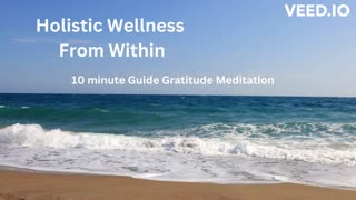 10 Minute Guided Gratitude Meditation