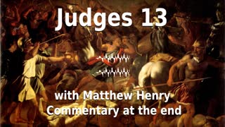 📖🕯 Holy Bible - Judges 13 with Matthew Henry Commentary at the end.