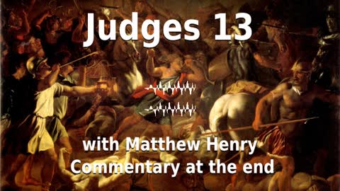 📖🕯 Holy Bible - Judges 13 with Matthew Henry Commentary at the end.