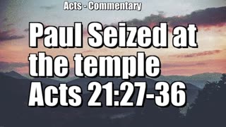 Paul seized at the temple - Acts 21:27-36