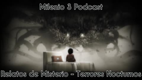 Relatos de Misterio - Terrores Nocturnos - Milenio 3 Podcast