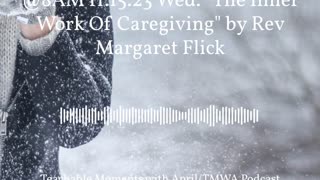 1 min podclip TMWA Podcast 11.15.23 The Inner Work of Caregiving