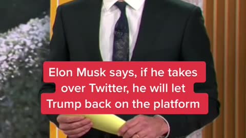 Elon Musk says, if he takes over Twitter, he will let Trump back on the platform