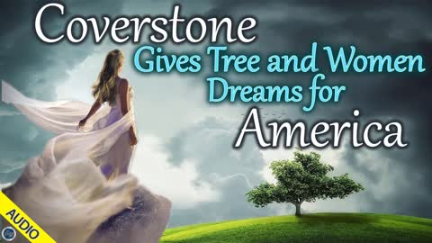 Coverstone Gives Tree and Women Dreams for America