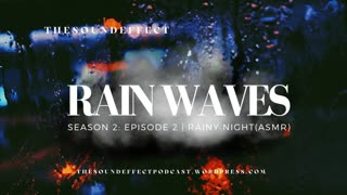 Rain Waves | Season 2: Episode 2 | Rainy Night (ASMR)