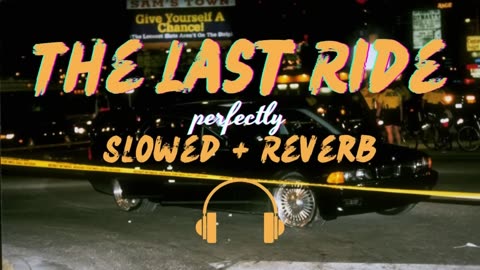 The Last Ride (Perfectly Slowed + Reverb)